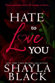 Title: Hate To Love You, Author: Shayla Black