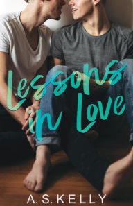 Title: Lessons in Love, Author: A. S. Kelly