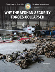 Title: Special Inspector General for Afghanistan Reconstruction Final Report on Why the Afghan Security Forces Collapsed 2023, Author: US Government SIGAR