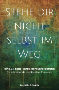 Title: Stehe dir nicht selbst im Weg, Author: Marielle S. Smith