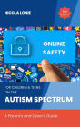 Online Safety for Children & Teens on the Autism Spectrum: A Parents & Carers Guide