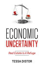 Economic Uncertainty: Real Estate Is A Refuge