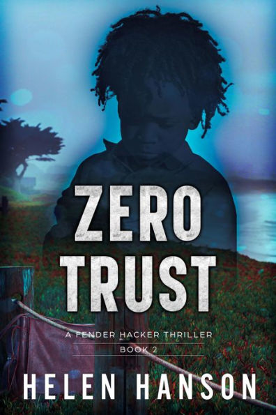 ZERO TRUST: A Fender Hacker Thriller - Book 2