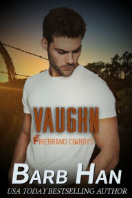 Title: VAUGHN: Firebrand Cowboys, Author: Barb Han