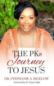 Title: The PKs Journey to Jesus, Author: Stephanie Bigelow