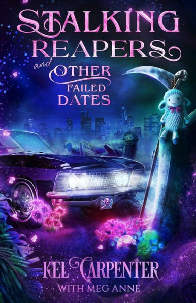 Stalking Reapers and Other Failed Dates: A Hilarious Urban Fantasy Romantic Comedy