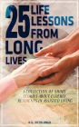 25 Life Lessons From 25 Long Lives: A Collection Of Short Stories About Elderly Residents In Assisted Living