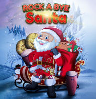 Title: Rock A Bye Santa, Author: Catherine Marie Decker