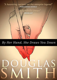 Title: By Her Hand, She Draws You Down, Author: Douglas Smith