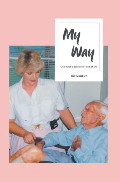 My Way: One Nurse's passion for end of Life