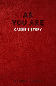 Title: AS YOU ARE: Cassie's Story, Author: Allyson Fielder