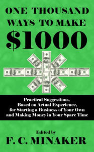 Title: One Thousand Ways To Make $1000, Author: F. C. Minaker