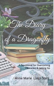 Title: The Diary of a Dragonfly: A Devotional for Overcoming Obstacles and Letting Go, Author: Anne Marie Lucci-stahl