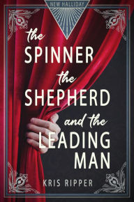 Title: The Spinner, the Shepherd, and the Leading Man, Author: Kris Ripper