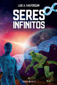 Title: Seres infinitos, Author: Luis Antonio Mayorquin