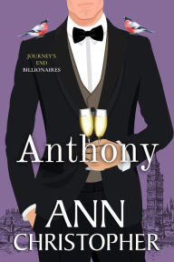 Title: Anthony: A Journey's End Billionaires Boxed Set, Author: Ann Christopher