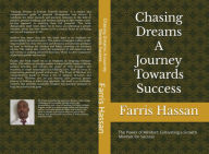 Title: Chasing Dreams: A Journey Towards Success: The Power of Mindset: Cultivating a Growth Mindset for Success, Author: Farris Hassan