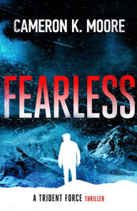 Title: Fearless: A Trident Force Thriller, Author: Cameron K. Moore