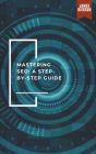 Mastering SEO - A Step-by-Step Guide