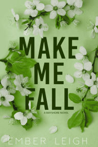 Title: Make Me Fall: a fake relationship rom-com, Author: Ember Leigh