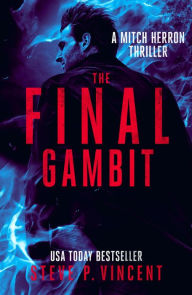 Title: The Final Gambit (An action packed vigilante thriller), Author: Steve P. Vincent