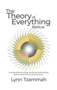 Title: The Theory of Everything Biblical, Author: Lynn Tzammah