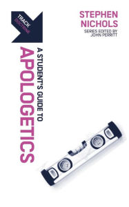 Title: Track: Apologetics: A Student's Guide to Apologetics, Author: Stephen J. Nichols