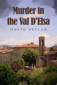 Title: Murder in the Val D'Elsa, Author: David Sellar