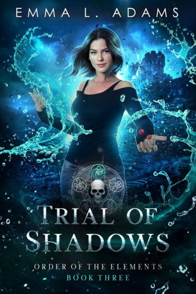 Trial of Shadows: (Order of the Elements #3)