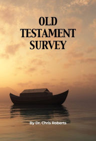 Title: Old Testament Survey, Author: Dr. Chris Roberts