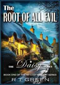 Title: Daisy: Not Your Average Super-sleuth!: The First One - The Root of all Evil, Author: R. T. Green