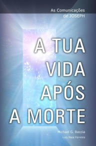 Title: A Tua Vida Após a Morte, Author: Michael G. Reccia