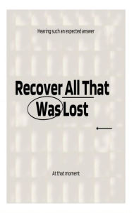 Title: Recover all that was lost, Author: Tyrone Whitten
