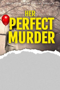 Title: Her Perfect Murder: A gripping crime thriller with a twist, Author: Tikiri Herath