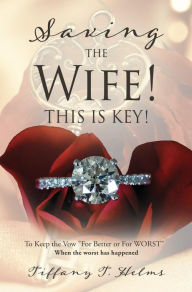 Title: Saving The Wife! THIS IS KEY!: To Keep the Vow 