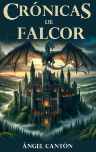 Title: Crónicas de Falcor: La Saga de Falcor, Author: Angel Canton