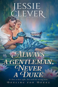 Title: Always a Gentleman, Never a Duke, Author: Jessie Clever