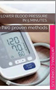 Title: Lower blood pressure in five minutes, Author: Viktoria Cornelius