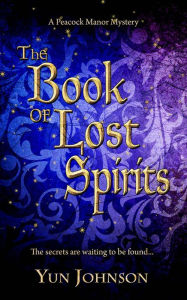 Title: The Book of Lost Spirits, Author: Yun Johnson