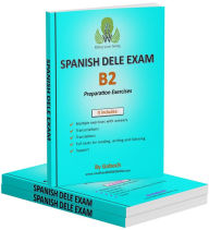 Title: SPANISH DELE EXAM - Level B2: Preparation Exercises with answers, transcriptions, translations, full tasks for reading, writing and listening, Author: Gaboch