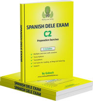 Title: SPANISH DELE EXAM - Level C2: Preparation Exercises with answers, transcriptions, translations, full tasks for reading, writing and listening, Author: Gaboch