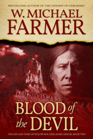 Title: Blood of the Devil: The Life and Times of Yellow Boy, Mescalero Apache, Author: W. Michael Farmer