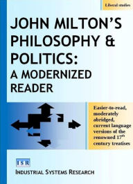Title: John Milton's Philosophy & Politics: A Modernized Reader, Author: John Milton