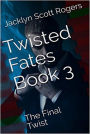 Twisted Fates Book 3: The Final Twist