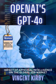 Title: OpenAI's GPT-4o: Impact of Artificial Intelligence on the Global Job Market, Author: Vincent Kirby