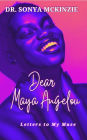 Dear Maya Angelou: Letters to My Muse