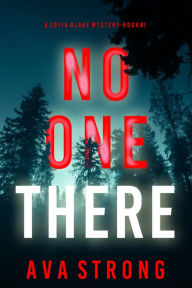 Title: No One There (A Sofia Blake FBI Suspense ThrillerBook One), Author: Ava Strong