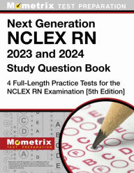 Title: Next Generation NCLEX RN 2023 and 2024 Study Question Book - 4 Full-Length Practice Tests for the NCLEX RN Examination: [5th Edition], Author: Matthew Bowling