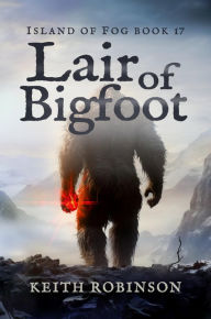 Title: Lair of Bigfoot, Author: Keith Robinson