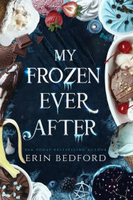 Title: My Frozen Ever After: A Fairy Tale Fantasy Romance, Author: Erin Bedford